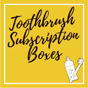 Toothbrush Subscription Boxes